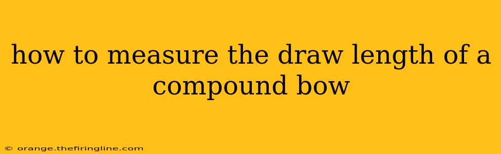 how to measure the draw length of a compound bow