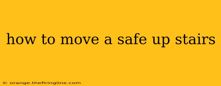 how to move a safe up stairs