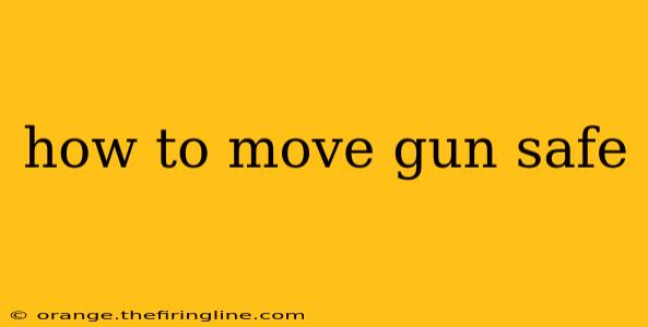 how to move gun safe