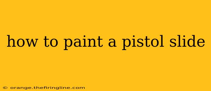 how to paint a pistol slide