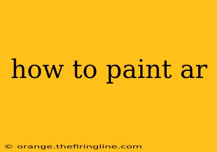 how to paint ar