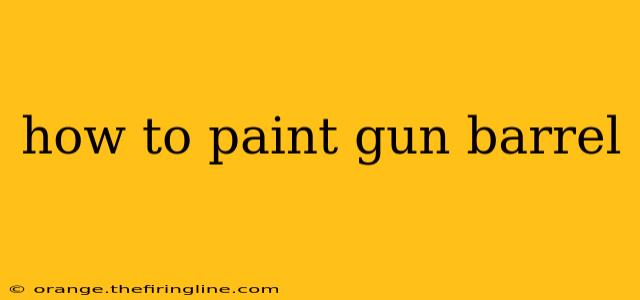 how to paint gun barrel