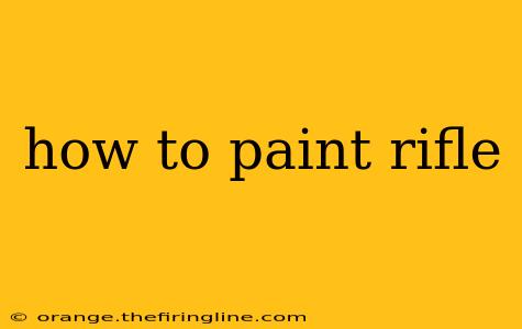 how to paint rifle