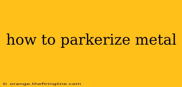 how to parkerize metal