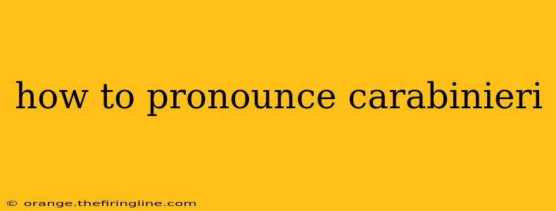 how to pronounce carabinieri