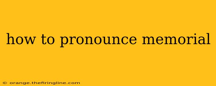 how to pronounce memorial