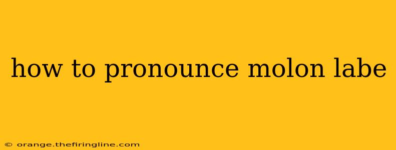 how to pronounce molon labe