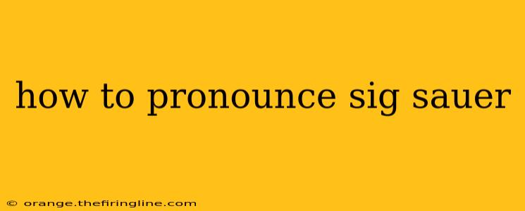 how to pronounce sig sauer