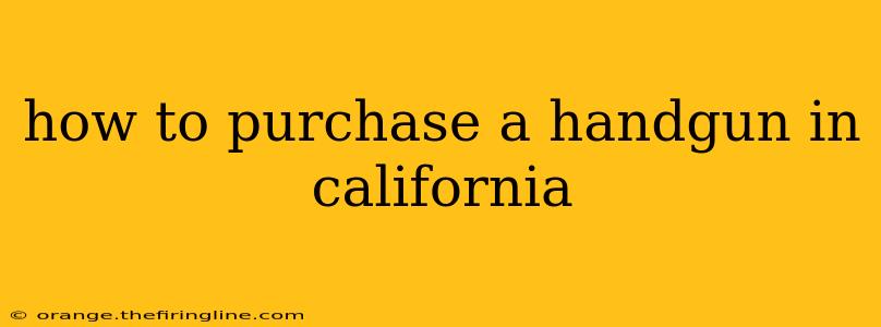 how to purchase a handgun in california