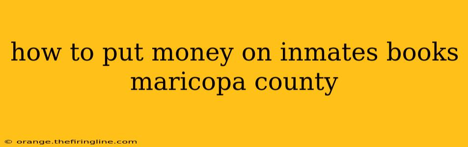 how to put money on inmates books maricopa county