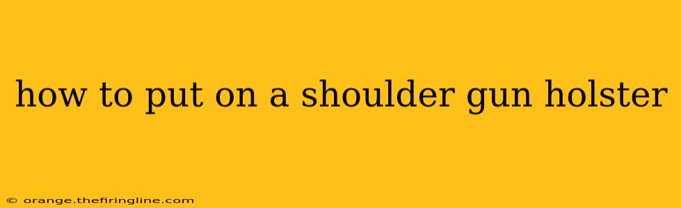 how to put on a shoulder gun holster