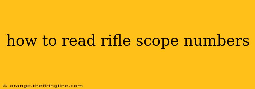 how to read rifle scope numbers