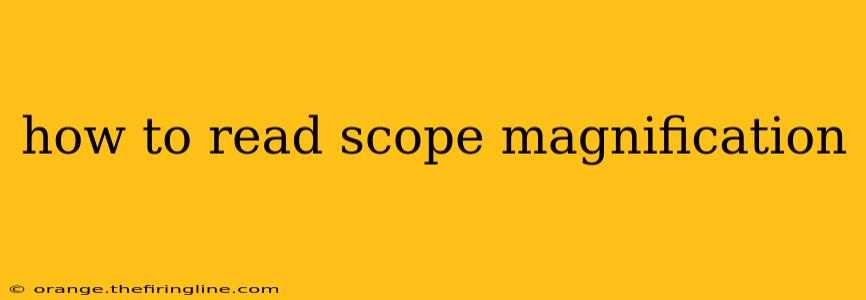 how to read scope magnification