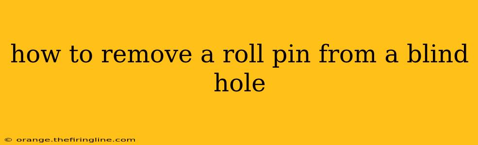 how to remove a roll pin from a blind hole