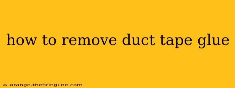 how to remove duct tape glue