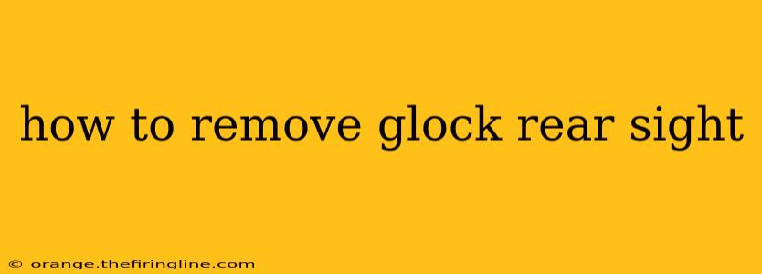 how to remove glock rear sight