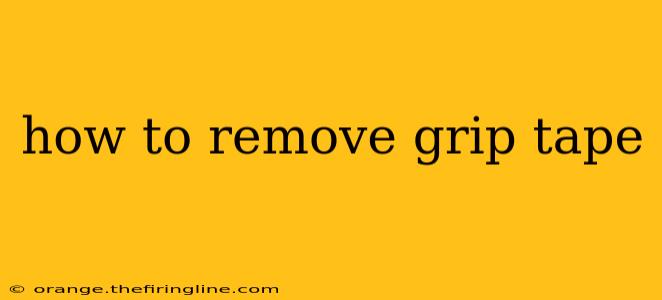 how to remove grip tape