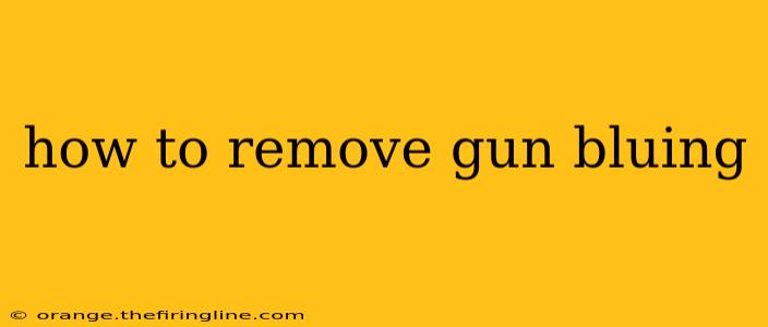 how to remove gun bluing