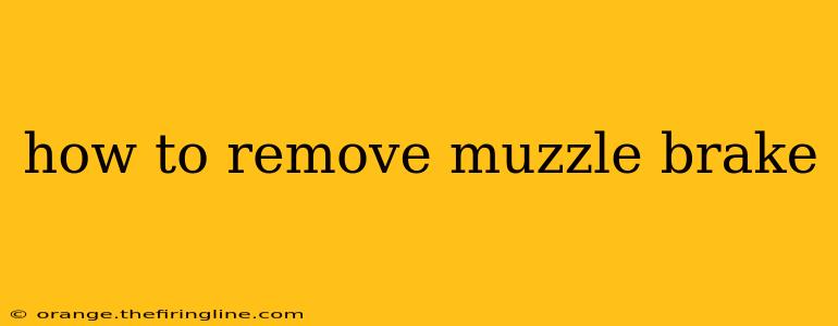 how to remove muzzle brake