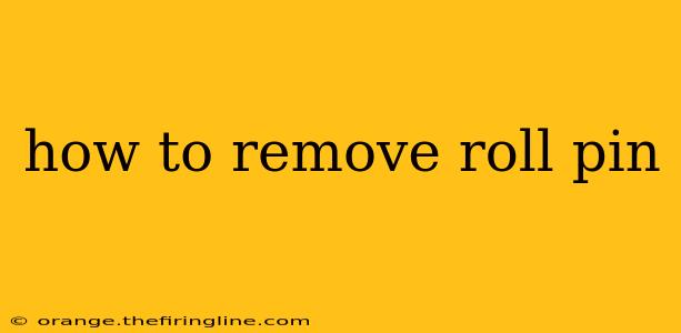 how to remove roll pin