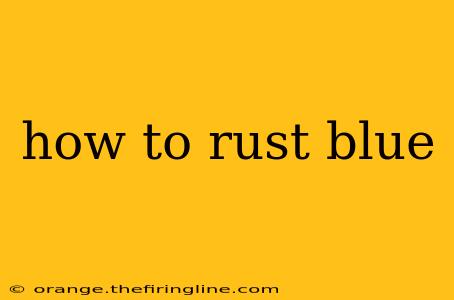 how to rust blue