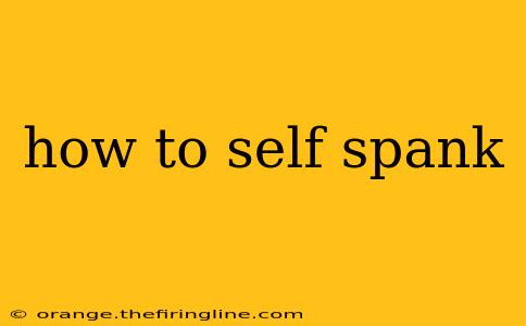 how to self spank