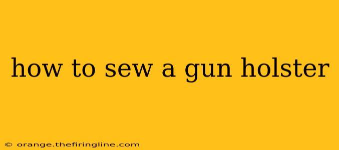 how to sew a gun holster