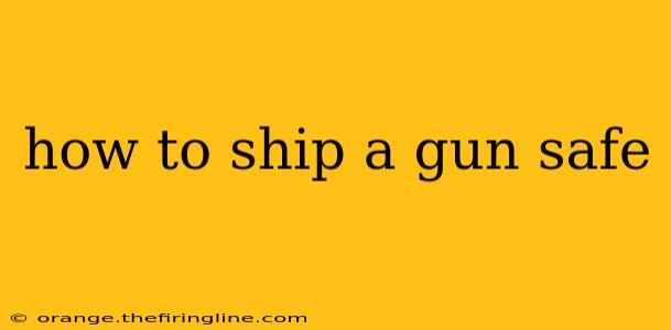 how to ship a gun safe