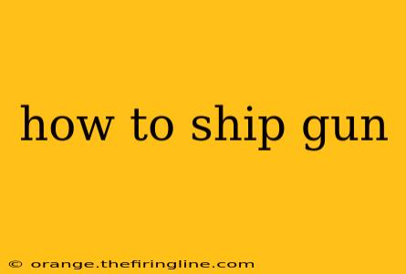 how to ship gun