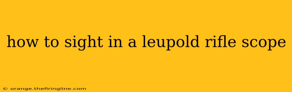 how to sight in a leupold rifle scope