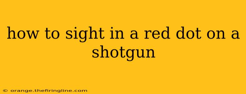 how to sight in a red dot on a shotgun