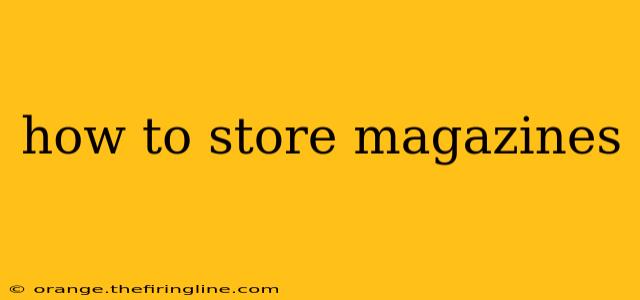 how to store magazines