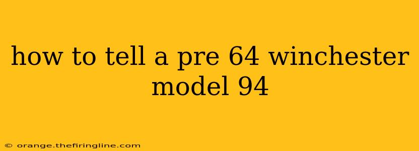 how to tell a pre 64 winchester model 94