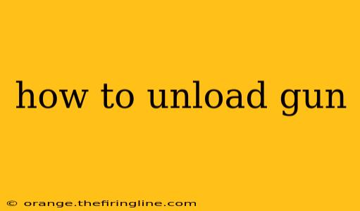 how to unload gun