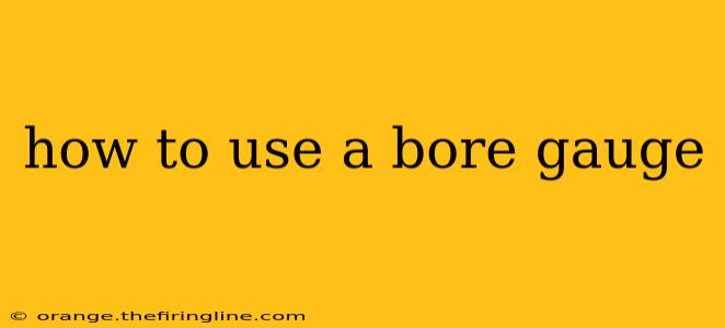 how to use a bore gauge