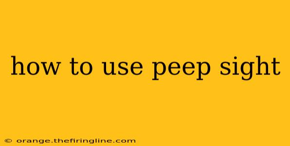 how to use peep sight