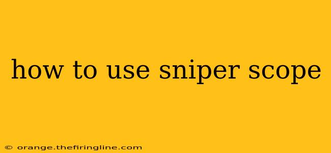 how to use sniper scope