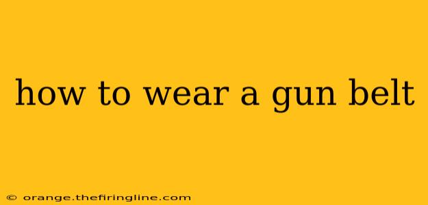 how to wear a gun belt