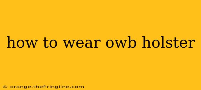 how to wear owb holster