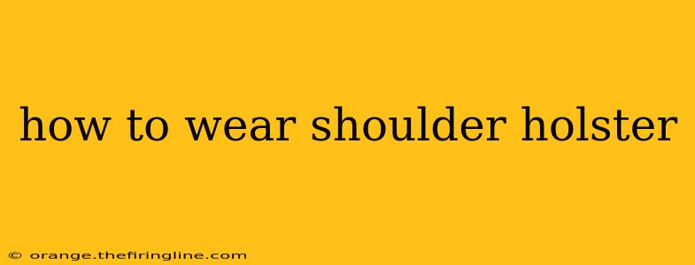 how to wear shoulder holster