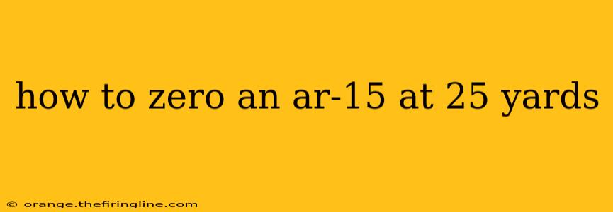 how to zero an ar-15 at 25 yards