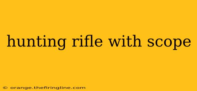 hunting rifle with scope