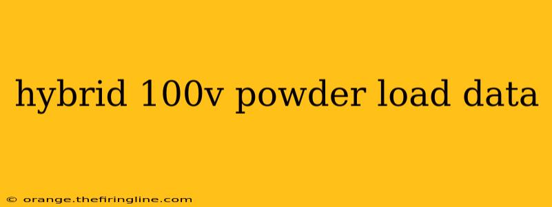 hybrid 100v powder load data