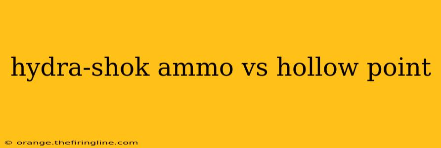 hydra-shok ammo vs hollow point