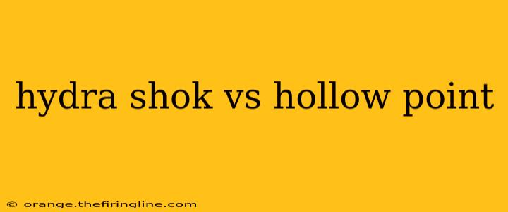 hydra shok vs hollow point