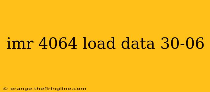 imr 4064 load data 30-06