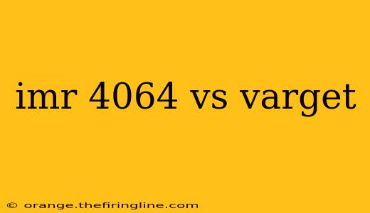 imr 4064 vs varget