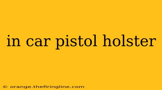 in car pistol holster