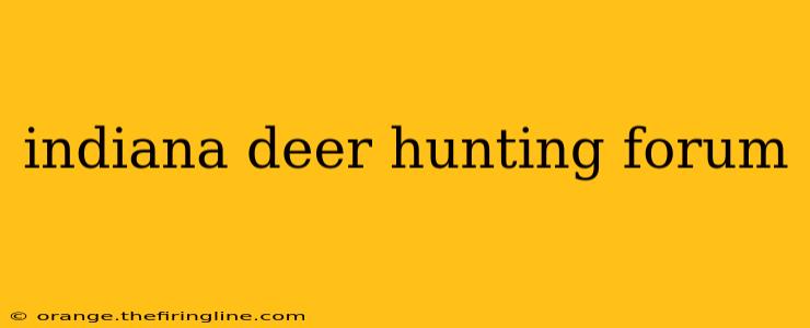 indiana deer hunting forum