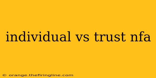 individual vs trust nfa